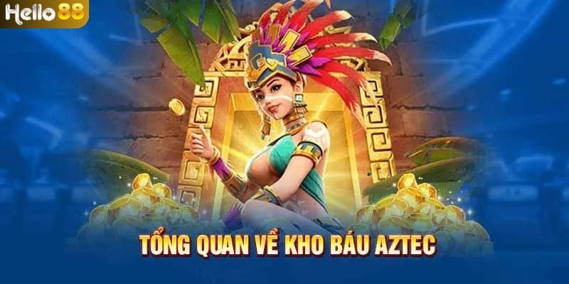Thông tin hữu ích khi tham gia trò chơi Kho Báu Aztec