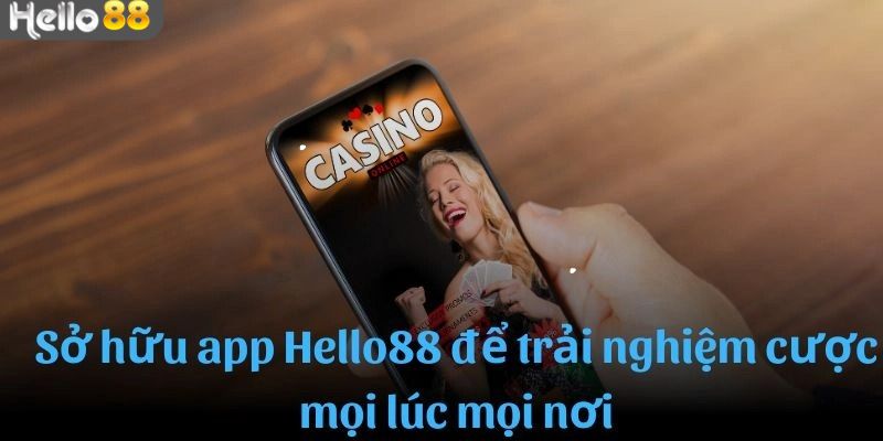 Những ưu điểm hấp dẫn khi tải app Hello88 để trải nghiệm