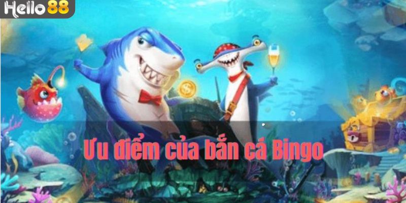 Lý do vì sao lại được nhiều người lại thích game Bingo bắn cá