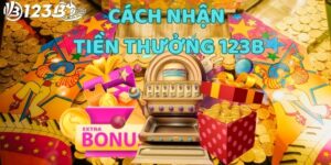 Hướng Dẫn Chi Tiết Cách Nhận Tiền Thưởng 123b
