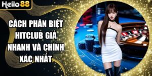Cách Phân Biệt Hitclub Giả Nhanh Và Chính Xác Nhất
